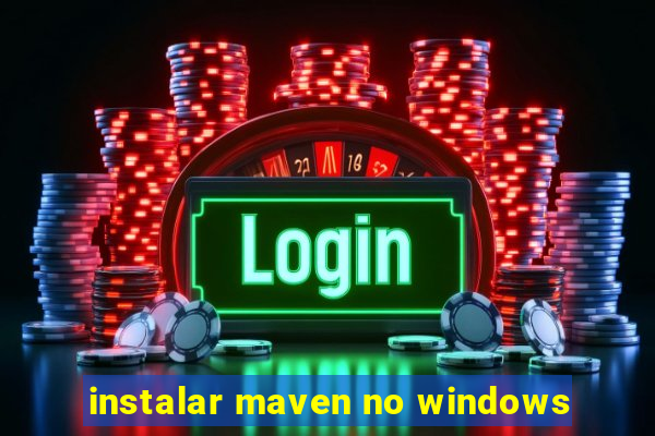 instalar maven no windows